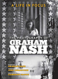 A Life in Focus: The Photography of Graham Nash (Legacy)